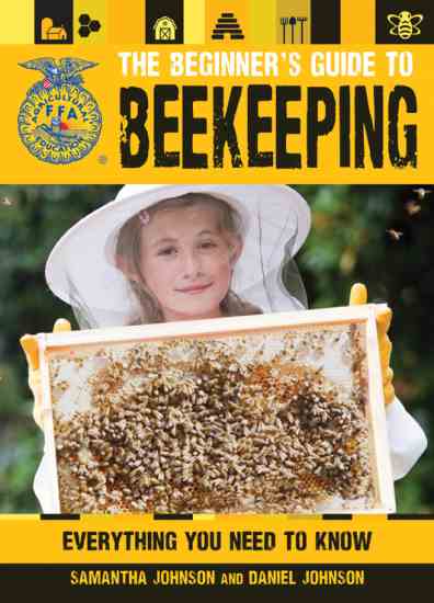 “The Beginner’s Guide to Beekeeping” by Samantha Johnson and Daniel Johnson is full of helpful tips, strategies and information on backyard beekeeping.